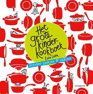 Het grote kinderkookboek zonder pakjes en zakjes